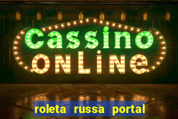 roleta russa portal do zacarias